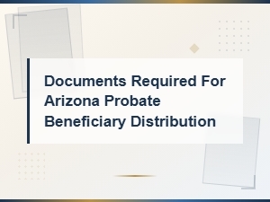 Arizona Probate Distribution Documents for Beneficiaries