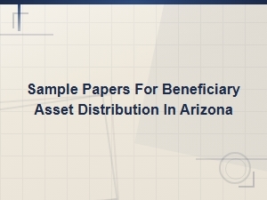 Arizona Beneficiary Asset Distribution Sample Papers