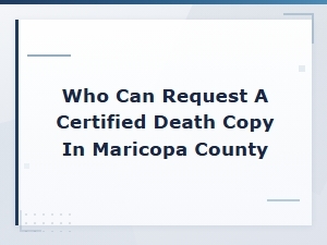 Who Can Request a Death Certificate in Maricopa County