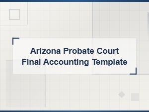 Final Accounting Template for Arizona Probate Court