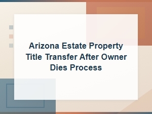 Arizona Estate Property Transfer After Death