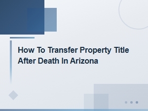 Transferring Property Title After Death in Arizona